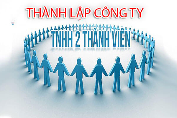 Thủ tục thành lập công ty TNHH 2 thành viên trở lên